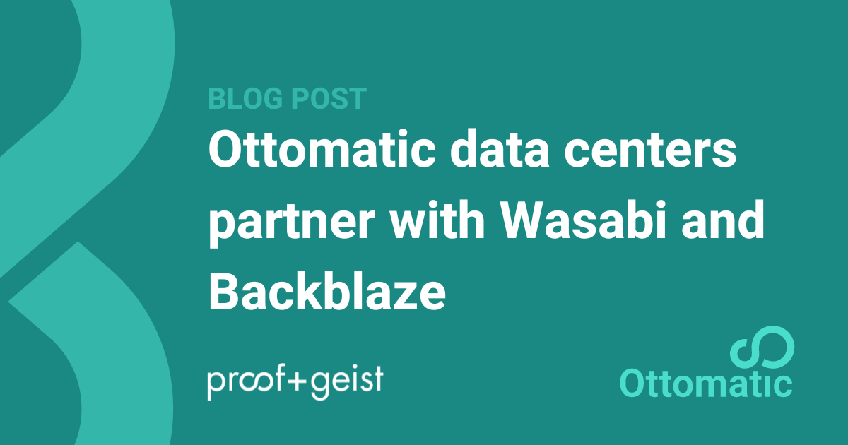 Ottomatic data centers partner with Wasabi and Backblaze