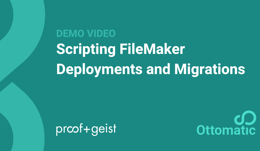 Scripting FileMaker Deployments and Migrations